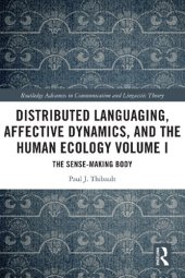 book Distributed Languaging, Affective Dynamics, and the Human Ecology Volume I: The Sense-making Body