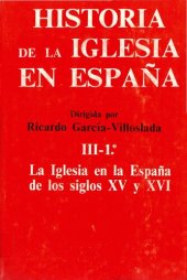 book Historia de la Iglesia en España. III/1: La Iglesia en la España de los siglos XV y XVI