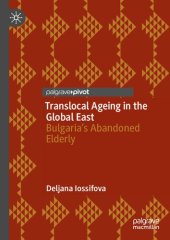 book Translocal Ageing in the Global East: Bulgaria’s Abandoned Elderly