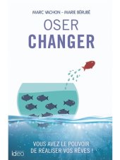 book Oser changer: vous avez le pouvoir de réaliser vos rêves !