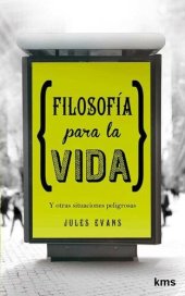 book Filosofía para la vida: Y otras situaciones peligrosas