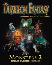 book Dungeon Fantasy Roleplaying Game: Monsters 2