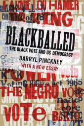 book Blackballed: The Black Vote and US Democracy: With a New Essay