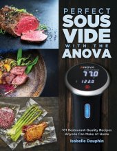 book Perfect Sous Vide with the Anova: 101 Restaurant-Quality Recipes Anyone Can Make At Home