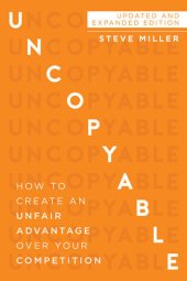 book Uncopyable: How to Create an Unfair Advantage Over Your Competition