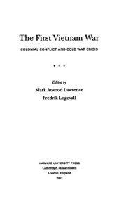 book The First Vietnam War: Colonial Conflict and Cold War Crisis