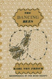 book The Dancing Bees: An Account of the Life and Senses of the Honey Bee