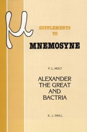 book Alexander the Great and Bactria. The Formation of a Greek Frontier in Central Asia