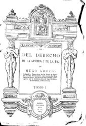 book Del derecho de la guerra y de la paz de Hugo Grocio / versión directa del original latino por Jaime Torrubiano Ripoll. - Madrid : Editorial Reus, 1925. - Volumen I