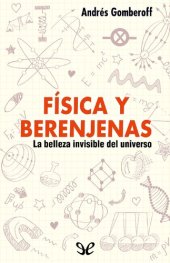 book Física y berenjenas. La belleza invisible del universo