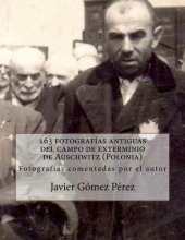 book 163 fotografías antiguas del campo de exterminio de Auschwitz (Polonia) (Spanish Edition)