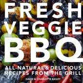 book Fresh Veggie BBQ: All-natural & delicious recipes from the grill