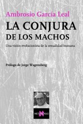 book La conjura de los machos: Una visión evolucionista de la sexualidad humana (Spanish Edition)