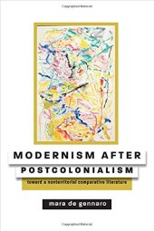 book Modernism after Postcolonialism: Toward a Nonterritorial Comparative Literature