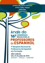 book Anais do 16° Congresso Brasileiro de Professores de Espanhol. 1° Simpósio Nacional de Professores de Espanhol em Formação. São Carlos, 28 a 31 de julho de 2015