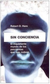 book Sin Conciencia, El Inquietante Mundo de los Psicopatas que nos Rodean (Robert D.Hare)