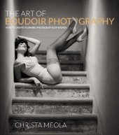 book The Art of Boudoir Photography: How to Create Stunning Photographs of Women