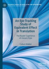 book An Eye-Tracking Study of Equivalent Effect in Translation: The Reader Experience of Literary Style