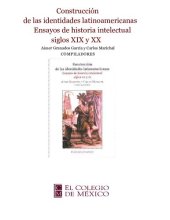 book Construcción de las identidades latinoamericanas: ensayos de historia intelectual, siglos XIX y XX