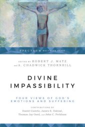 book Divine Impassibility: Four Views of God's Emotions and Suffering