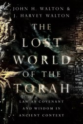 book The Lost World of the Torah: Law as Covenant and Wisdom in Ancient Context