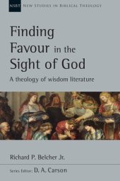 book Finding Favour in the Sight of God: A Theology of Wisdom Literature