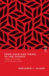 book From Adam and Israel to the Church: A Biblical Theology of the People of God