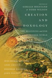 book Creation and Doxology: The Beginning and End of God's Good World