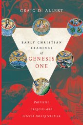 book Early Christian Readings of Genesis One: Patristic Exegesis and Literal Interpretation