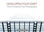 book Developing Your Craft: How to Improve Your Photography