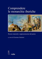 book Comprendere le monarchie iberiche. Risorse materiali e rappresentazioni del potere