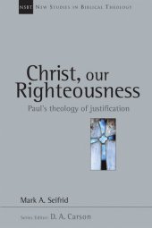 book Christ, Our Righteousness: Paul's Theology of Justification