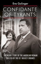 book Confidante of 'tyrants' : The Story of the American Woman Trusted by the Us's Biggest Enemies