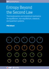 book Entropy Beyond the Second Law: Thermodynamics and Statistical Mechanics for Equilibrium, Non-equilibrium, Classical, and Quantum Systems