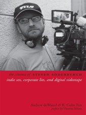 book The Cinema of Steven Soderbergh: Indie Sex, Corporate Lies, and Digital Videotape