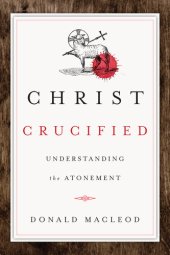 book Christ Crucified: Understanding the Atonement