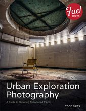 book Urban Exploration Photography: A Guide to Shooting Abandoned Places