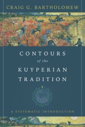 book Contours of the Kuyperian Tradition: A Systematic Introduction