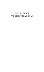 book Cold War Triumphalism: The Misuse of History After the Fall of Communism