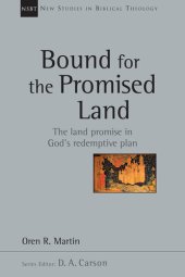 book Bound for the Promised Land: The Land Promise in God's Redemptive Plan