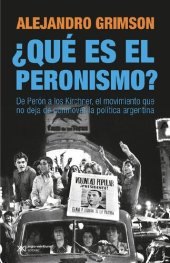 book ¿Qué es el peronismo?: De Perón a los Kirchner, el movimiento que no deja de conmover la política argentina