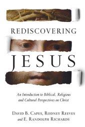 book Rediscovering Jesus: An Introduction to Biblical, Religious and Cultural Perspectives on Christ