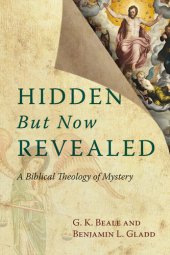 book Hidden But Now Revealed: A Biblical Theology of Mystery