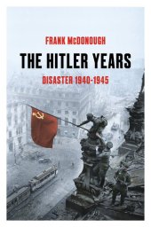 book The Hitler Years, Volume 2: Disaster 1940-1945