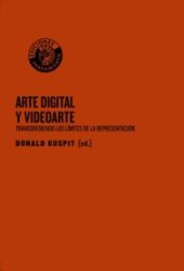 book Arte digital y videoarte: Transgrediendo los límites de la representación