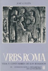 book Urbs roma : vida y costumbres de los romanos. IV. Constitución y desarrollo de la sociedad