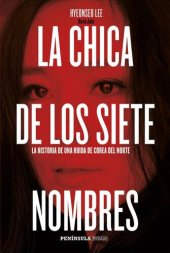 book La chica de los siete nombres: La historia de una huida de Corea del Norte (Spanish Edition)