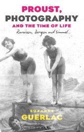 book Proust, Photography, and the Time of Life: Ravaisson, Bergson, and Simmel