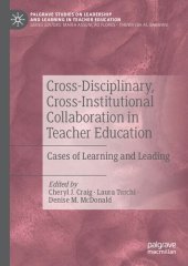 book Cross-Disciplinary, Cross-Institutional Collaboration in Teacher Education: Cases of Learning and Leading