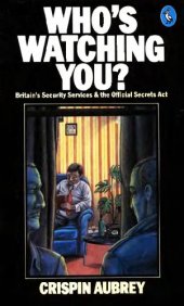 book Who's Watching You? Britain’s Security Services & the Official Secrets Act